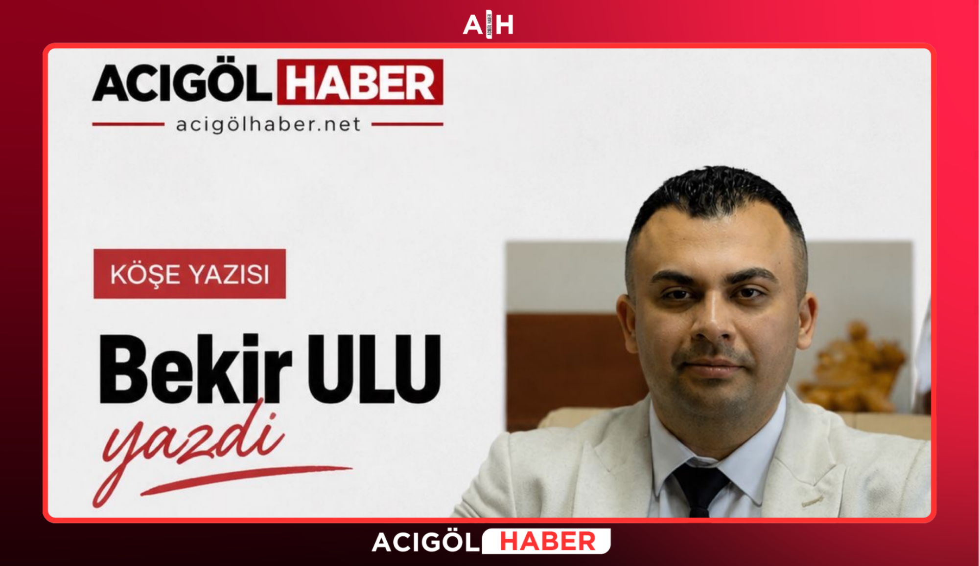 Bekir ULU yazdı…